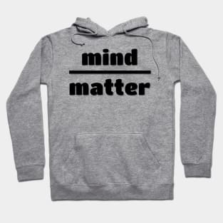 Mind over matter Hoodie